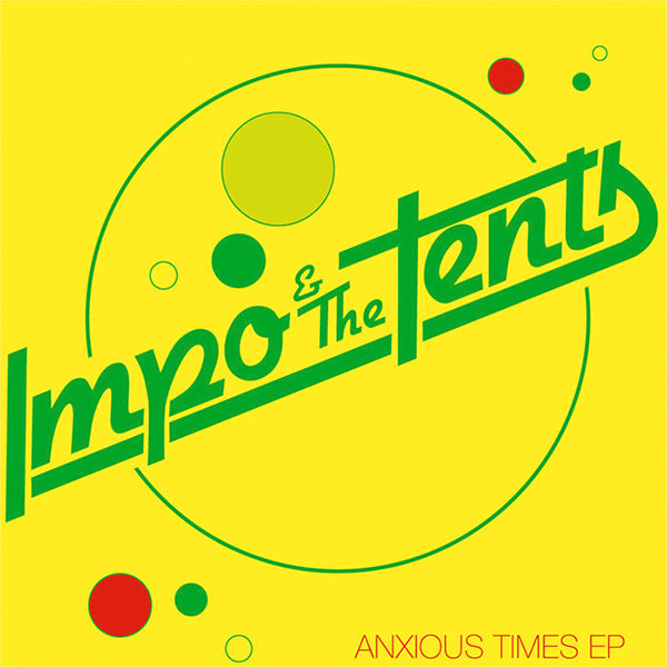 Impo & The Tents - Anxious Times (7")