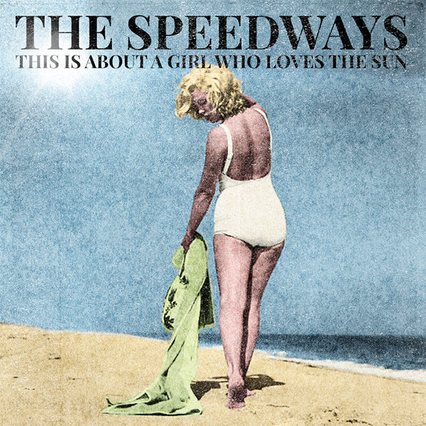 Speedways - This Is About A Girl Who Loves The Sun (7")