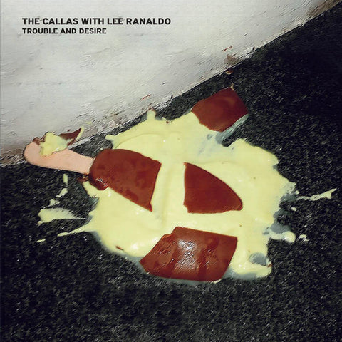 Callas with Lee Ranaldo - Trouble And Desire (LP)