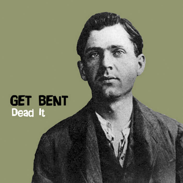 Get Bent - Dead It (7")