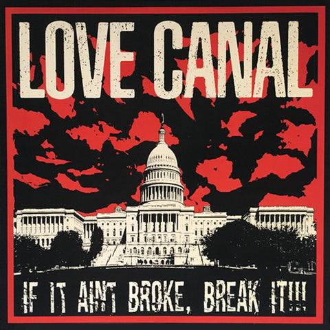 Love Canal - If It Aint Broke, Break It!!! (LP)