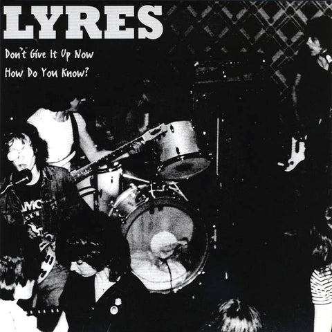 Lyres - Don't Give It Up Now / How Do You Know (7")