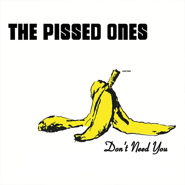 Pissed Ones, The - Don't Need You (LP)