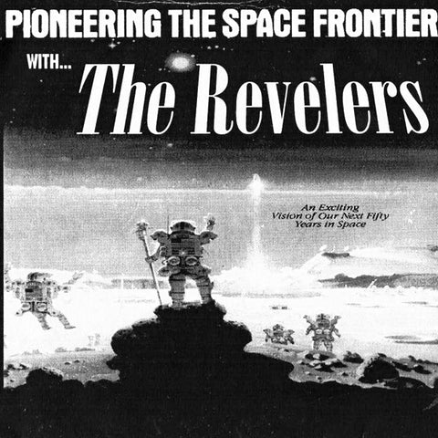Revelers - Pioneering The Space Frontier With... (7")