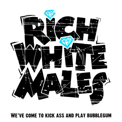 Rich White Males - We've Come To Kick Ass And Play Bubblegum (CD)