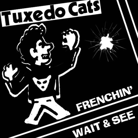 Tuxedo Cats - Frenchin' / Wait And See (7")