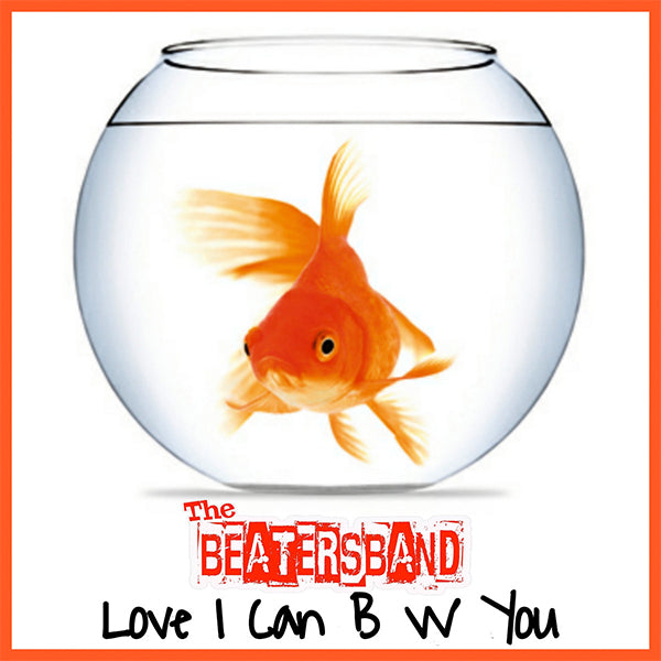 Beatersband - Love I Can B W You (7")