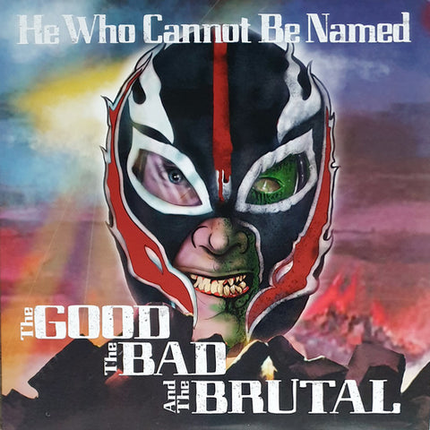 He Who Cannot Be Named - The Good The Bad And The Brutal (LP)