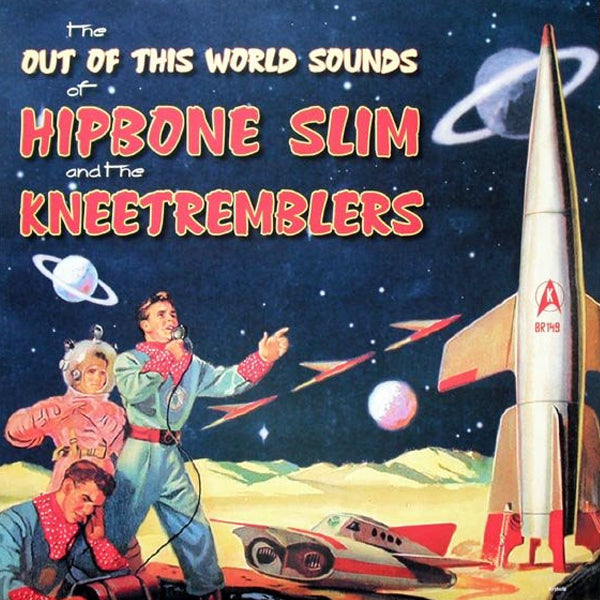Hipbone Slim And The Kneetremblers - The Out Of This World Sounds Of... (CD)