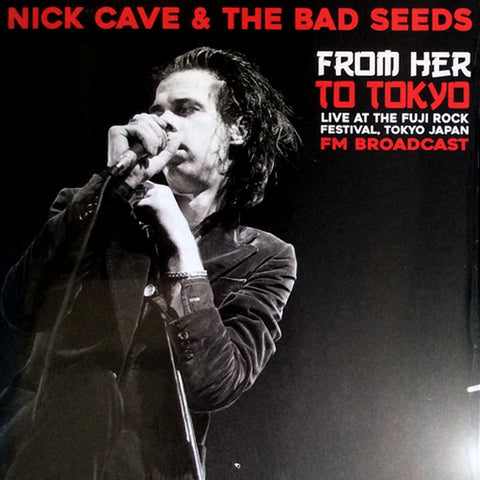 Nick Cave & The Bad Seeds - From Her To Tokyo (FM Broadcast) (LP)