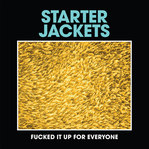 Starter Jackets - Fucked It Up For Everyone (7")