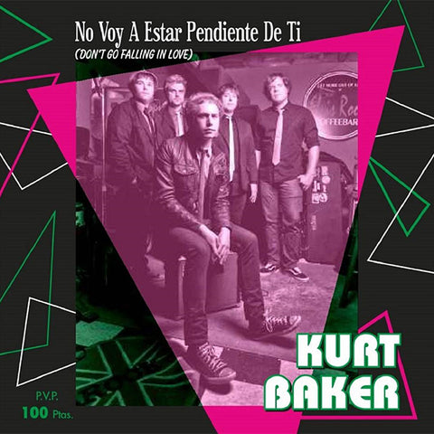 Kurt Baker - No Voy A Estar Pendiente De Ti (Don't Go Falling In Love) (7")
